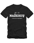 Aš iš Mažeikių, o kokia tavo supergalia?